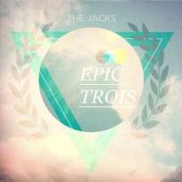 The Jacks - Epic Trois