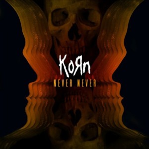 Korn single 'Never Never'