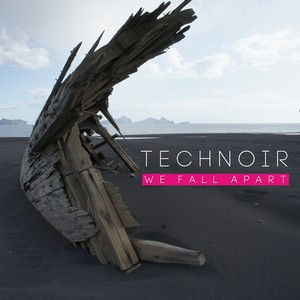 technoir_we fall apart_reg