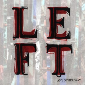 LEFT - Any Other Way