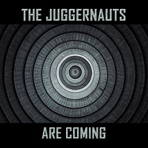 The Juggernauts - The Juggernauts Are Coming