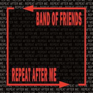 Band Of Friends - Repeat After Me cover