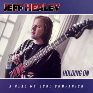 Jeff Healey - Holding On (A Heal My Soul Companion) cover