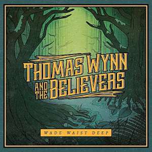 Thomas Wynn And The Believers – Wade Waist Deep cover