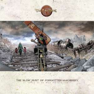 The Tangent - The Slow Rust Of Forgotten Machinery cover