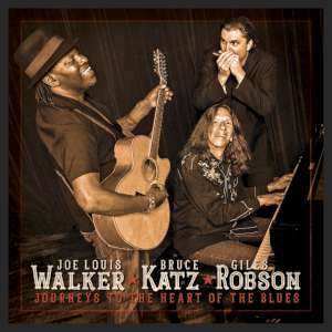 Joe Louis Walker, Bruce Katz & Giles Robson - Journeys To The Heart Of The Blues cover