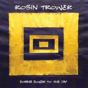 Robin Trower - Coming Closer To The Day cover