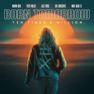 Ten Times A Million - Born Tomorrow cover
