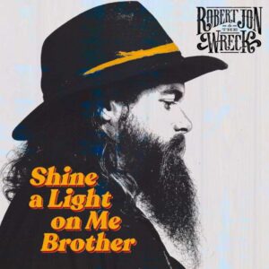 Robert Jon & The Wreck - Shine A Light On Me Brother cover