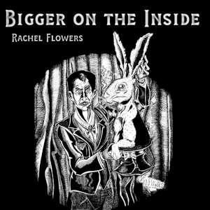 Rachel Flowers - Bigger On The Inside cover