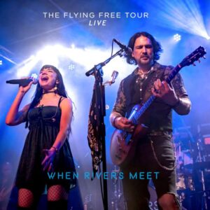 When Rivers Meet - The Flying Free Tour Live cover