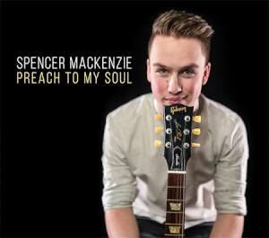 Spencer Mackenzie - Preach To My Soul cover