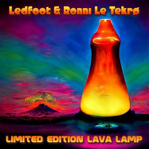 Ledfoot & Ronni Le Tekro - Limited Edition Lava Lamp cover