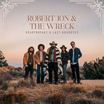 Robert Jon & The Wreck - Heartaches & Last Goodbyes cover